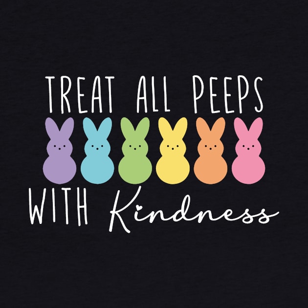 Treat All Peeps With Kindness by Halby